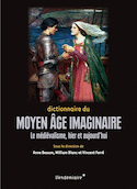 Dictionnaire du Moyen Âge imaginaire - Le médiévalisme, hier